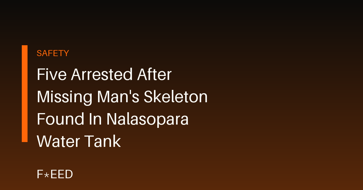 Five Arrested After Missing Man's Skeleton Found In Nalasopara Water Tank